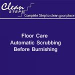 CLEAN STEPS Floor Care – Automatic Scrubbing Before Burnishing