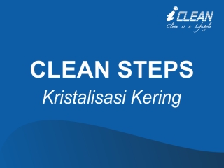 CLEAN STEPS – Kristalisasi Kering