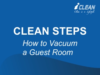 CLEAN STEPS – How to Vacuum a Guest Room