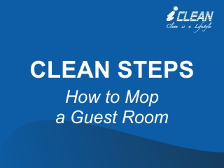 CLEAN STEPS – How to Mop a Guest Room