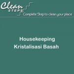 CLEAN STEPS Housekeeping – Kristalisasi Basah